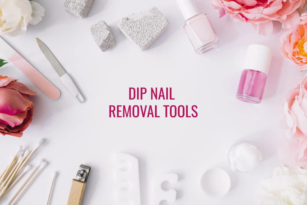 dip nails removal tools - ibeautyguide