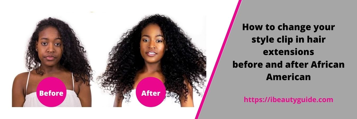 clip in hair extensions before and after African American