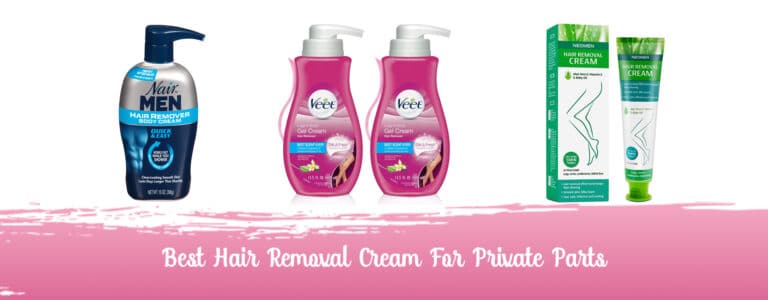 7 Best Hair Removal Cream For Private Parts (For Men & Women)