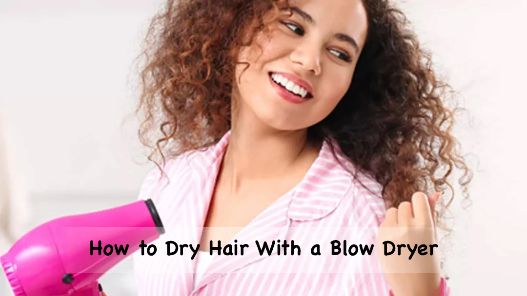 How to blow dry hair for beginners